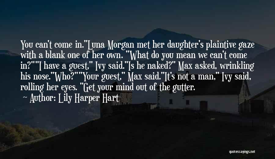A Man You Can't Have Quotes By Lily Harper Hart