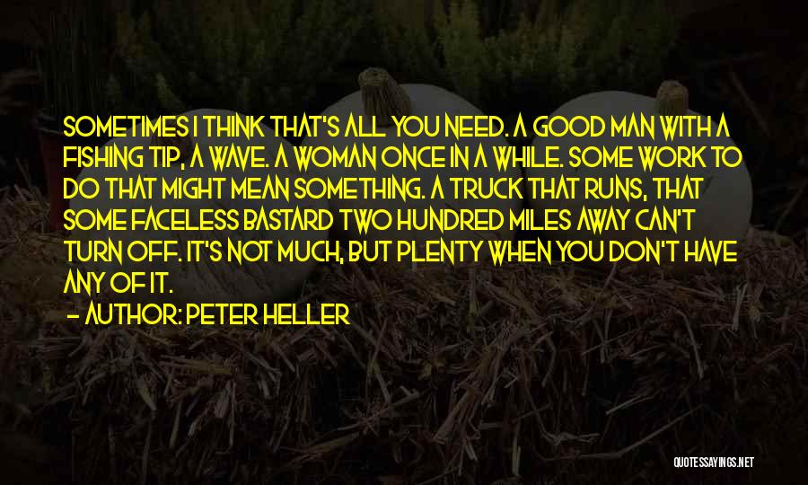 A Man You Can't Have Quotes By Peter Heller