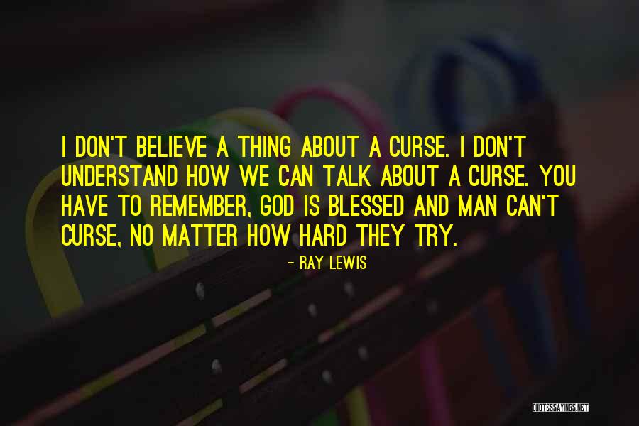 A Man You Can't Have Quotes By Ray Lewis