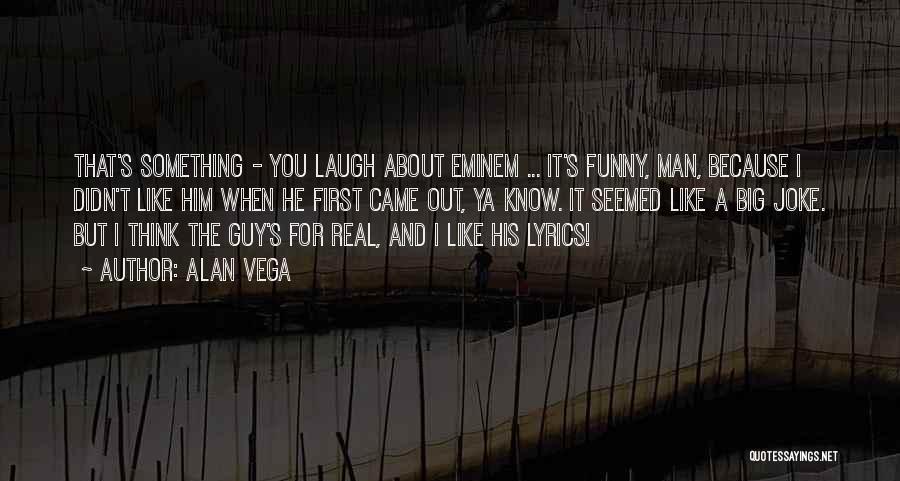 A Man You Like Quotes By Alan Vega