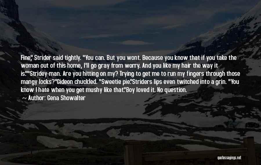 A Man You Like Quotes By Gena Showalter