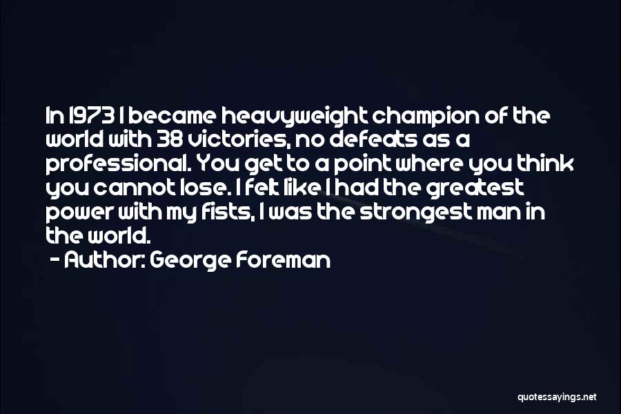 A Man You Like Quotes By George Foreman