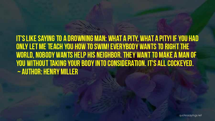 A Man You Want Quotes By Henry Miller
