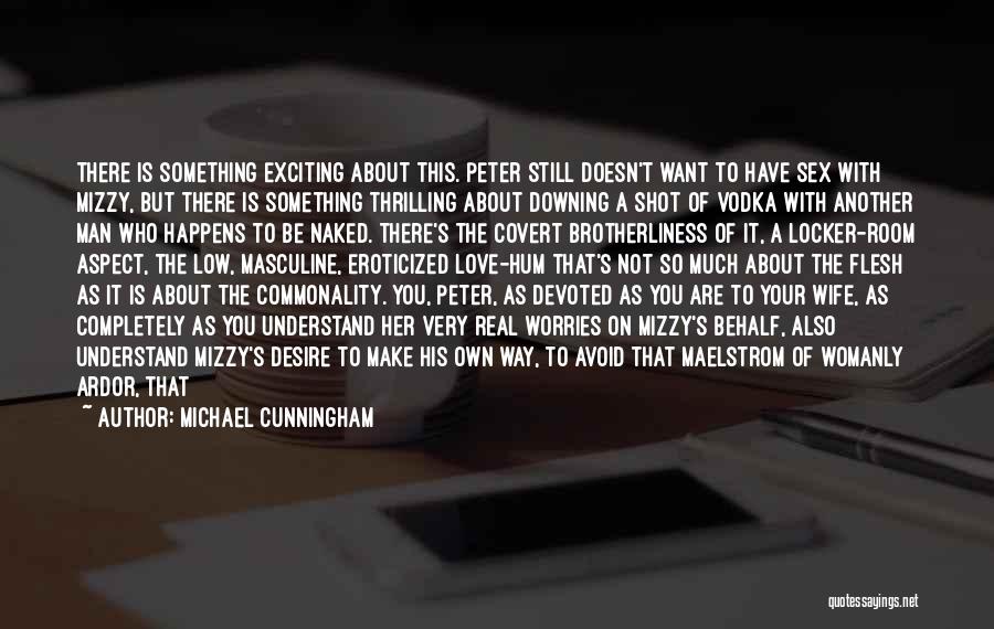 A Man You Want Quotes By Michael Cunningham