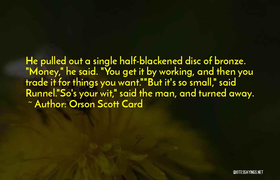 A Man You Want Quotes By Orson Scott Card