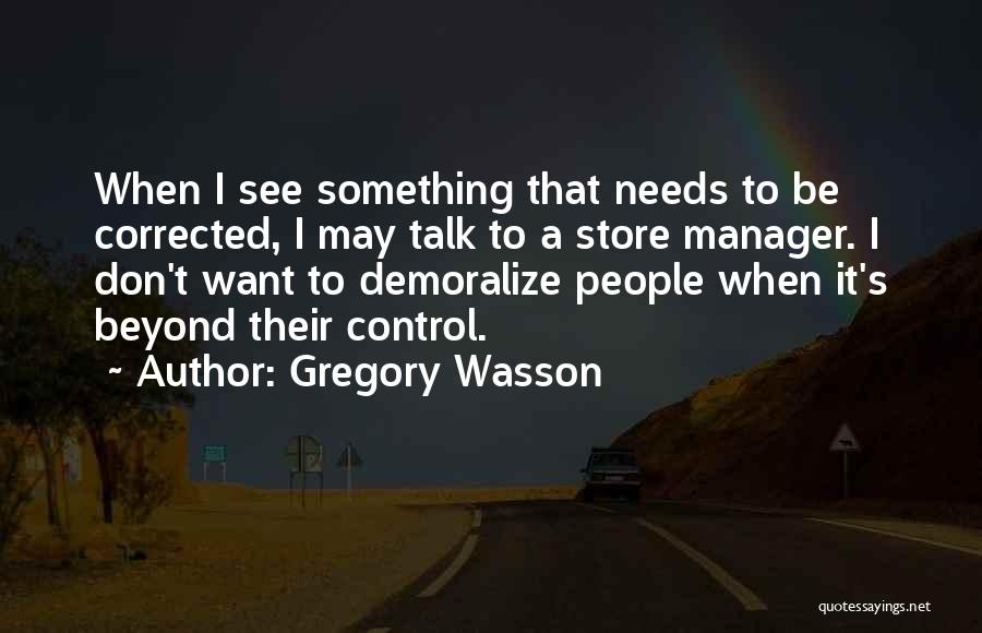 A Manager Quotes By Gregory Wasson