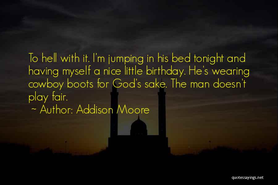 A Man's Boots Quotes By Addison Moore