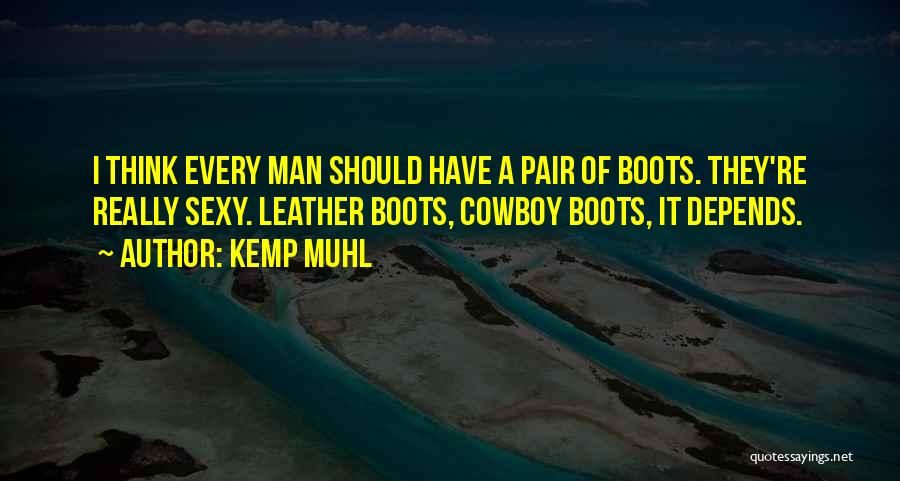 A Man's Boots Quotes By Kemp Muhl
