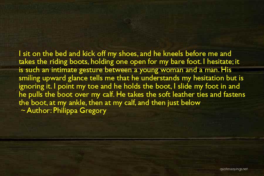 A Man's Boots Quotes By Philippa Gregory
