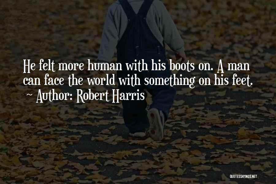 A Man's Boots Quotes By Robert Harris