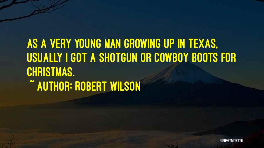 A Man's Boots Quotes By Robert Wilson