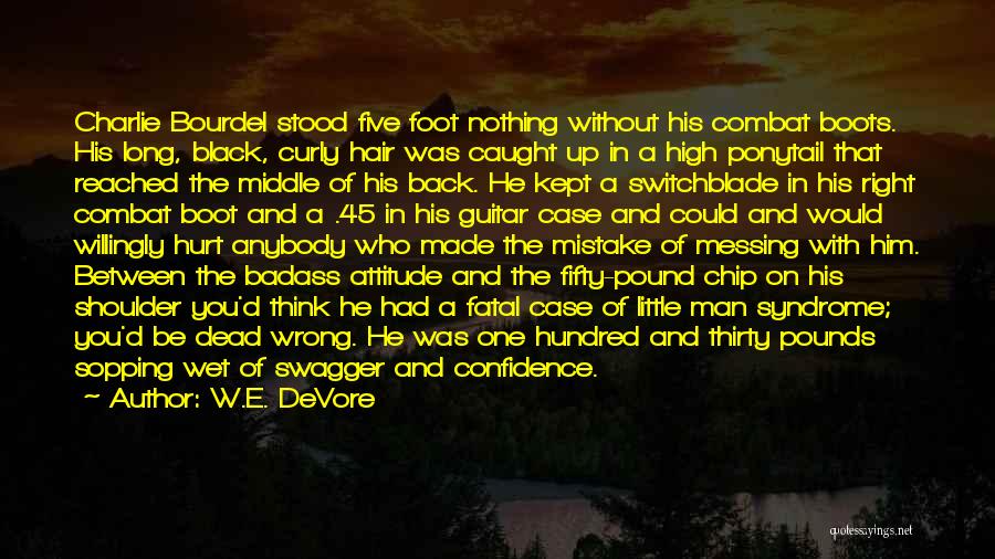 A Man's Boots Quotes By W.E. DeVore