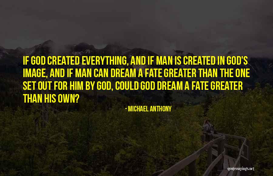 A Man's Dream Quotes By Michael Anthony