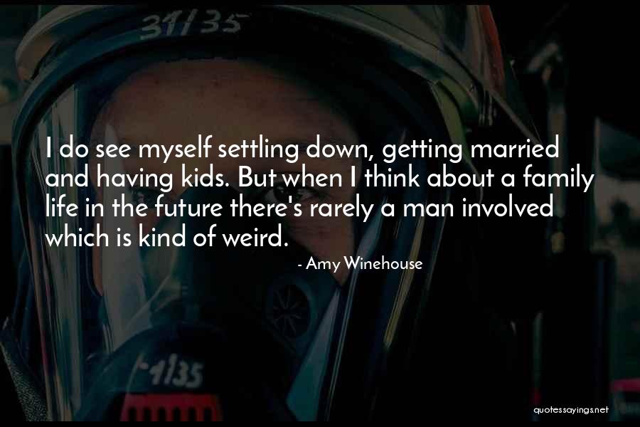A Man's Family Quotes By Amy Winehouse A Man's Family Quotes By Amy Winehouse