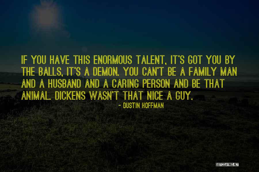 A Man's Family Quotes By Dustin Hoffman