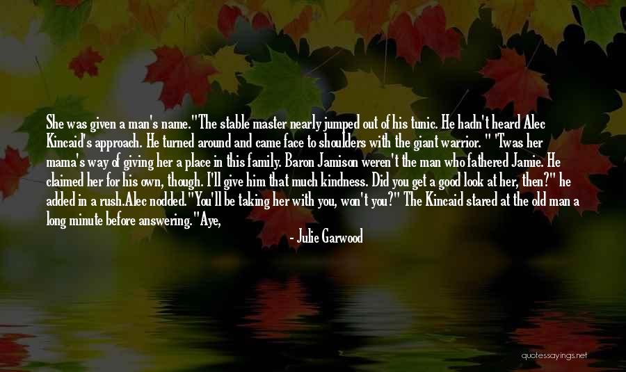 A Man's Family Quotes By Julie Garwood A Man's Family Quotes By Julie Garwood
