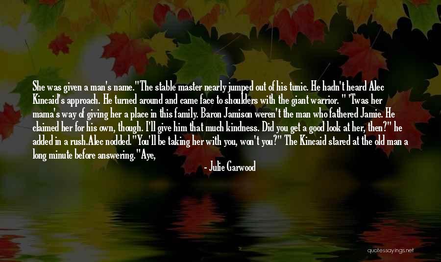 A Man's Family Quotes By Julie Garwood