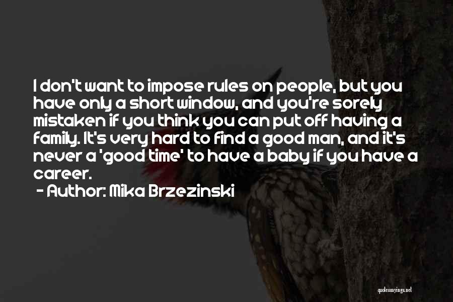 A Man's Family Quotes By Mika Brzezinski