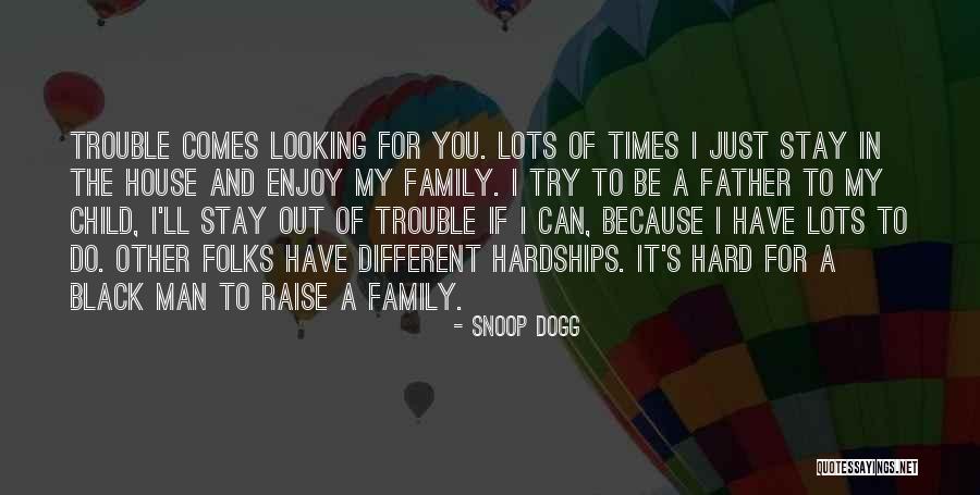 A Man's Family Quotes By Snoop Dogg