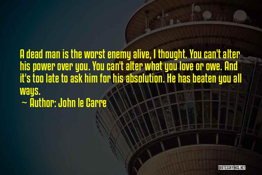 A Man's Love Quotes By John Le Carre