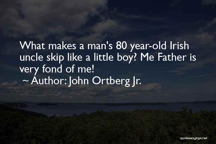 A Man's Love Quotes By John Ortberg Jr.