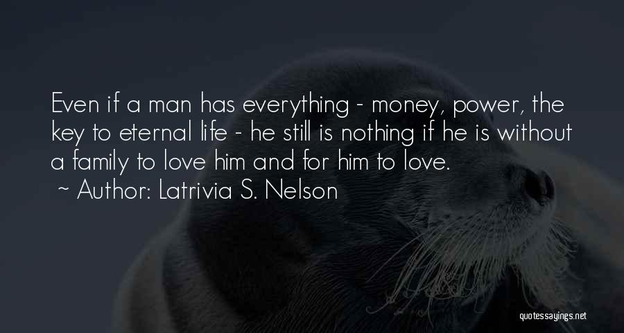 A Man's Love Quotes By Latrivia S. Nelson