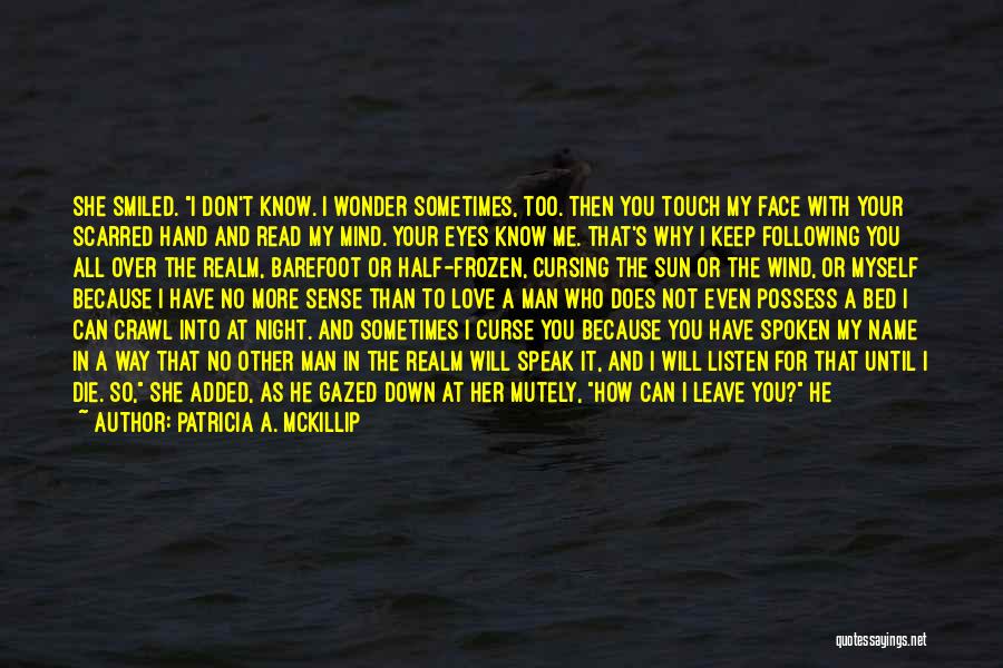 A Man's Love Quotes By Patricia A. McKillip