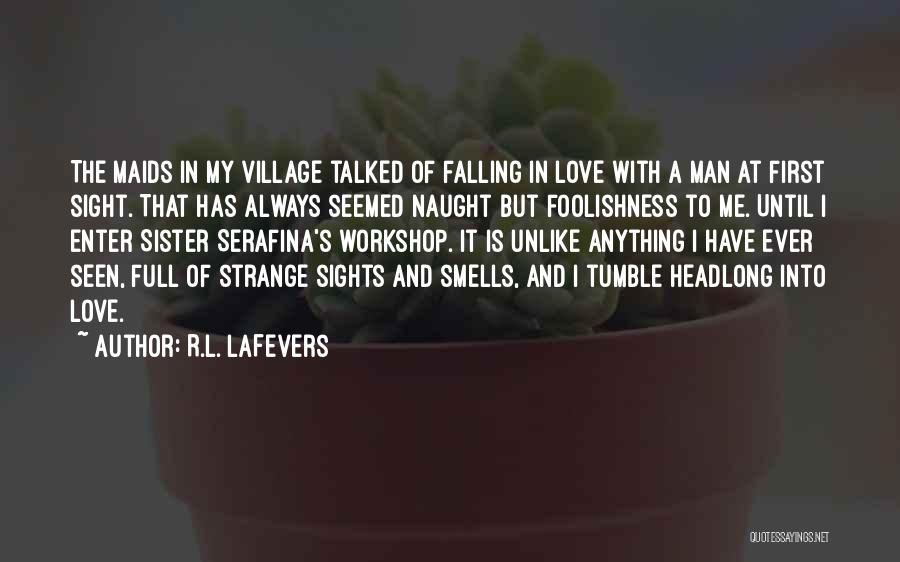 A Man's Love Quotes By R.L. LaFevers