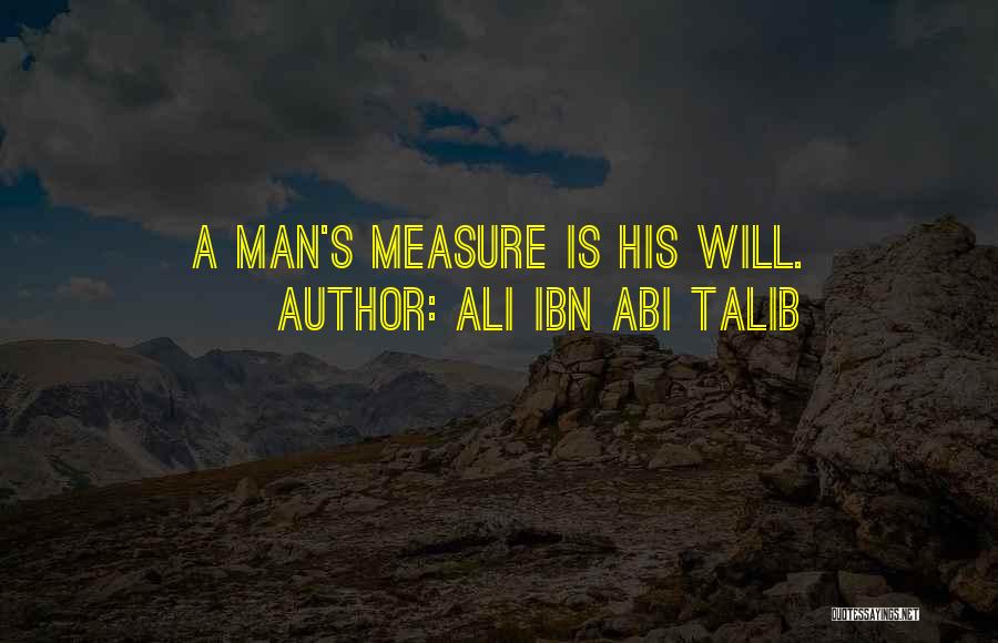 A Man's Measure Quotes By Ali Ibn Abi Talib