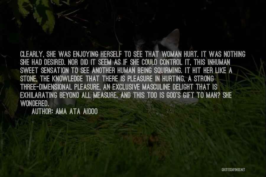 A Man's Measure Quotes By Ama Ata Aidoo