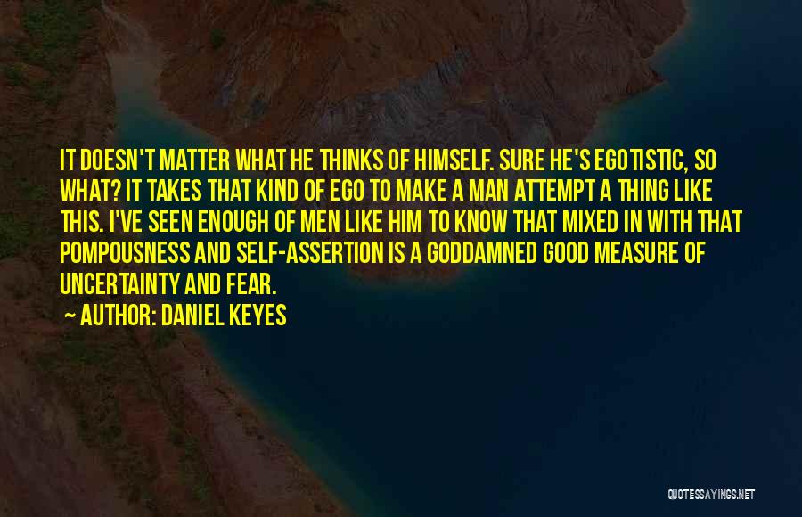 A Man's Measure Quotes By Daniel Keyes