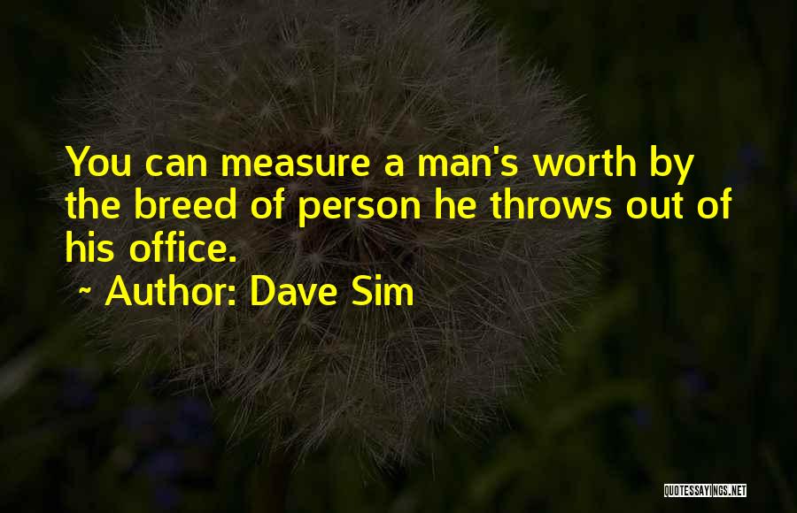 A Man's Measure Quotes By Dave Sim