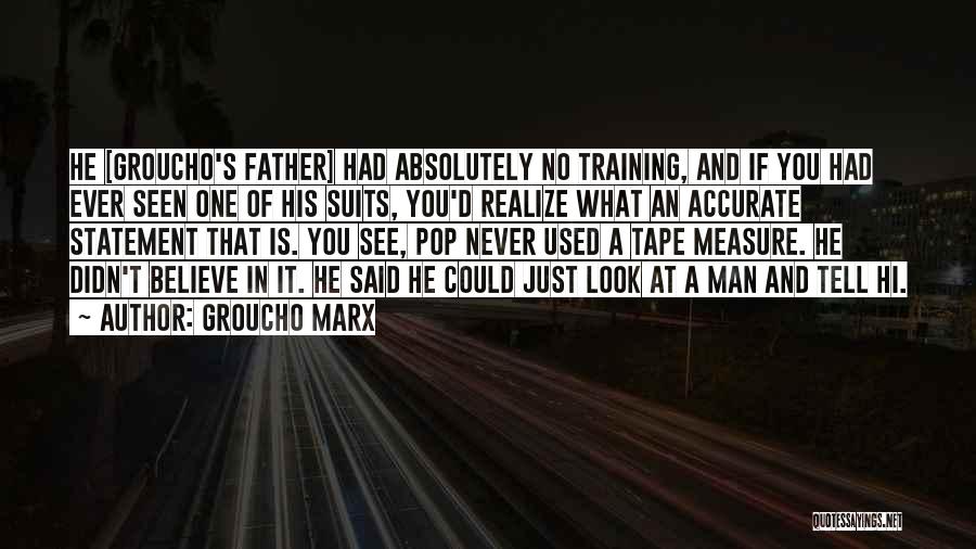 A Man's Measure Quotes By Groucho Marx