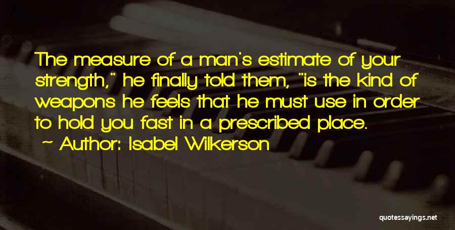 A Man's Measure Quotes By Isabel Wilkerson