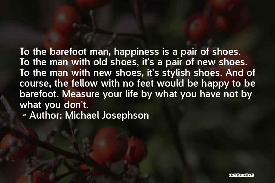 A Man's Measure Quotes By Michael Josephson