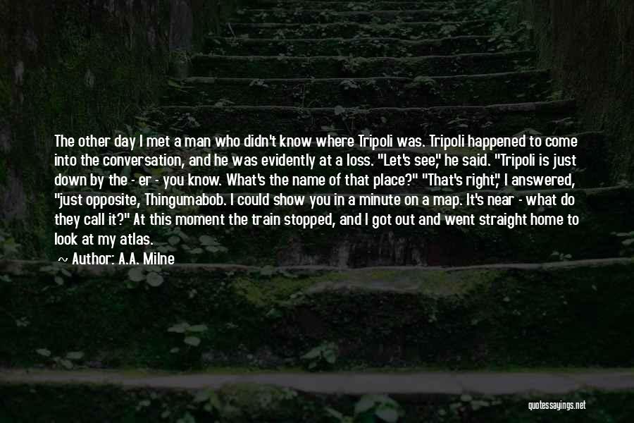 A Man's Name Quotes By A.A. Milne