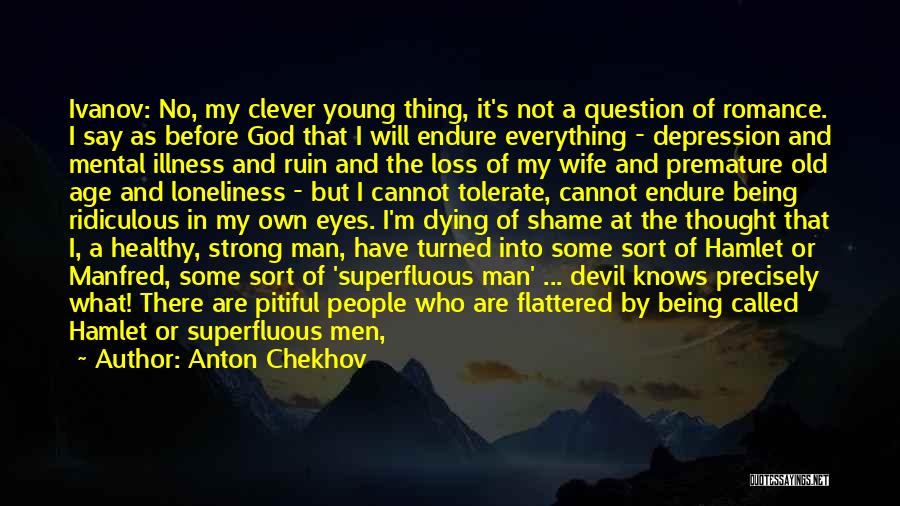 A Man's Pride Quotes By Anton Chekhov