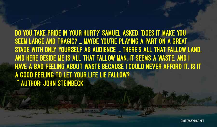A Man's Pride Quotes By John Steinbeck