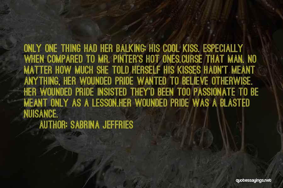 A Man's Pride Quotes By Sabrina Jeffries