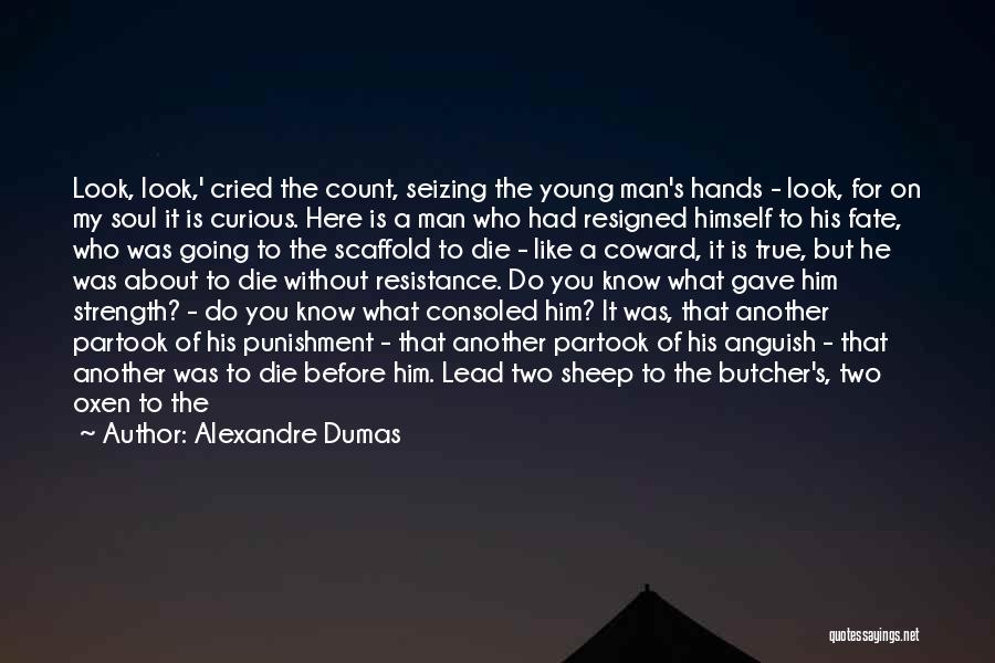 A Man's Strength Quotes By Alexandre Dumas