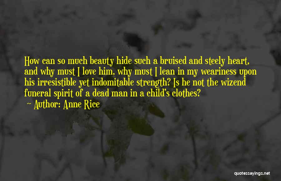 A Man's Strength Quotes By Anne Rice