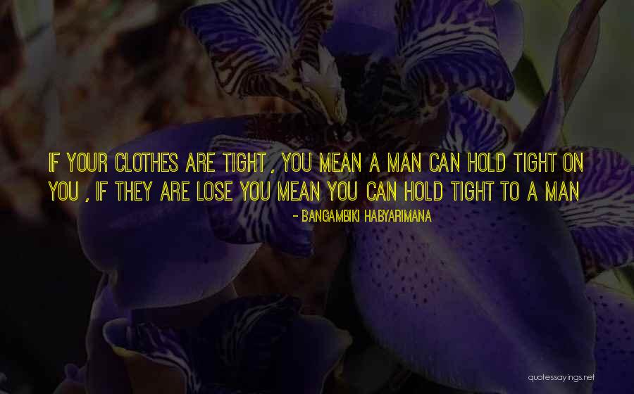 A Man's Strength Quotes By Bangambiki Habyarimana