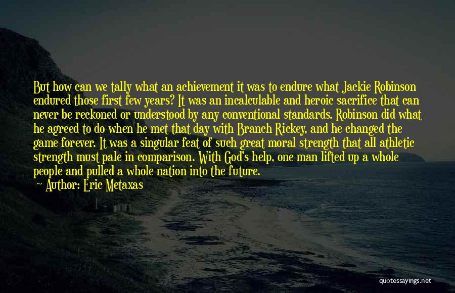 A Man's Strength Quotes By Eric Metaxas