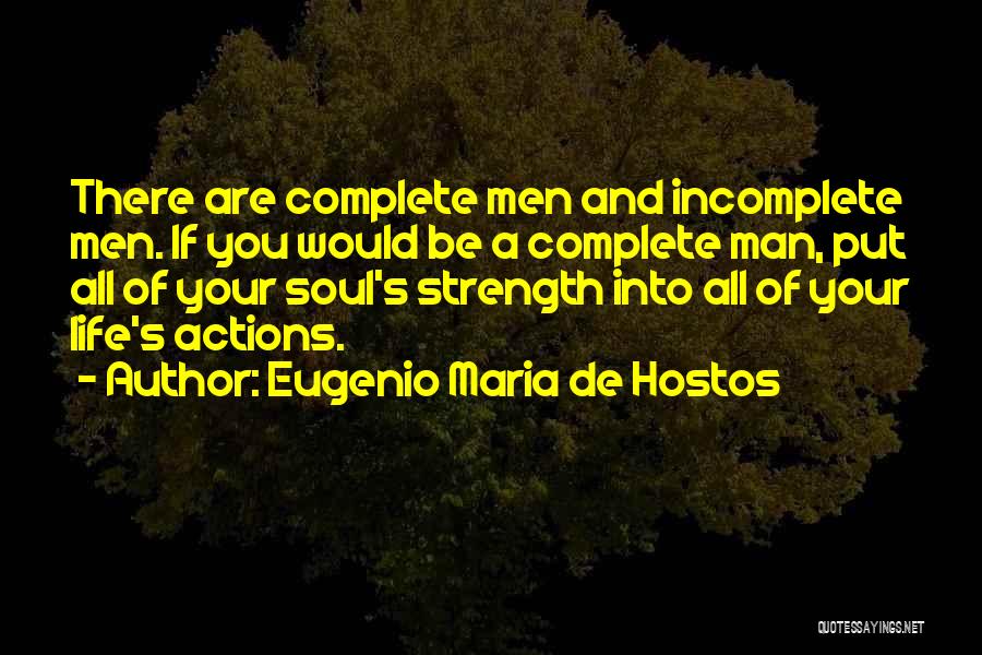 A Man's Strength Quotes By Eugenio Maria De Hostos