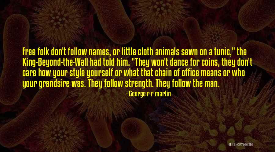 A Man's Strength Quotes By George R R Martin