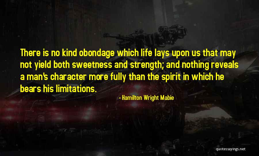 A Man's Strength Quotes By Hamilton Wright Mabie A Man's Strength Quotes By Hamilton Wright Mabie
