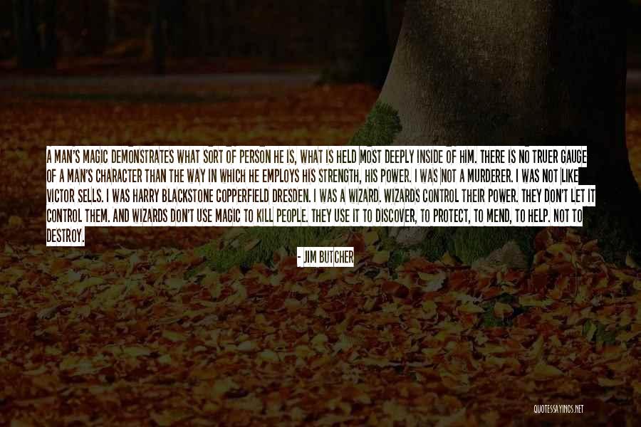 A Man's Strength Quotes By Jim Butcher A Man's Strength Quotes By Jim Butcher