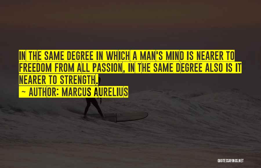 A Man's Strength Quotes By Marcus Aurelius