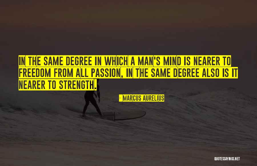 A Man's Strength Quotes By Marcus Aurelius