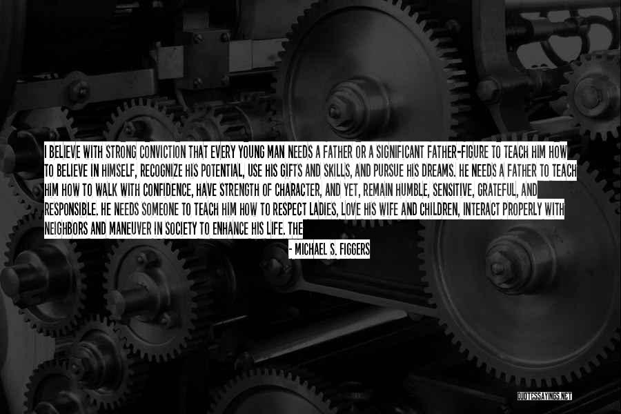 A Man's Strength Quotes By Michael S. Figgers A Man's Strength Quotes By Michael S. Figgers